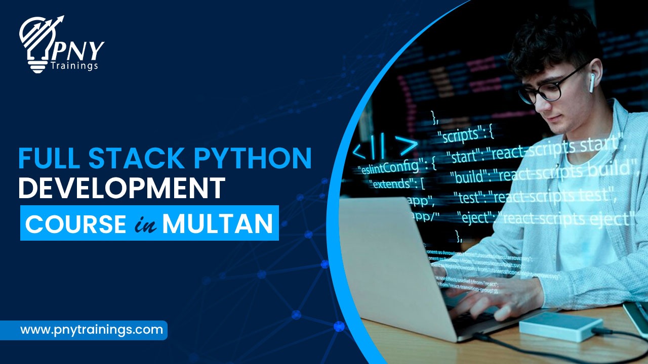 Start Your Career with Full Stack Python Development Course in Multan